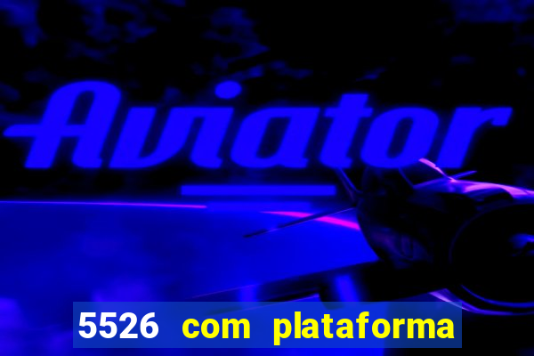 5526 com plataforma de jogos